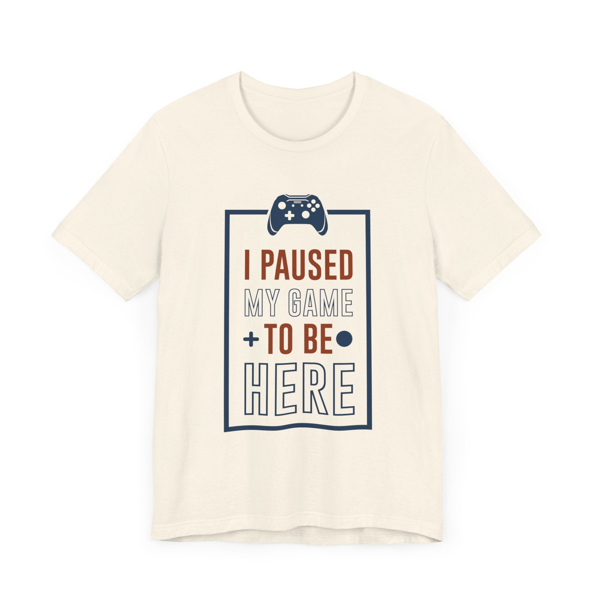 I Paused My Game To Be Here T-shirt, Gamer Tshirt, Gameboy Shirt, Game Lover Unisex Shirt, Crewneck Shirt, Short Sleeve Tee, Gift for Him