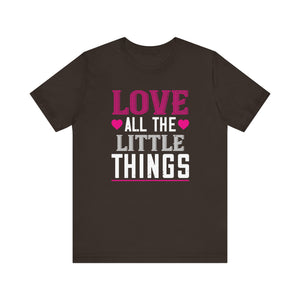 Cherished 'Love All the Little Things' Tee - Heartwarming Shirt - Unisex Jersey Short Sleeve Tee