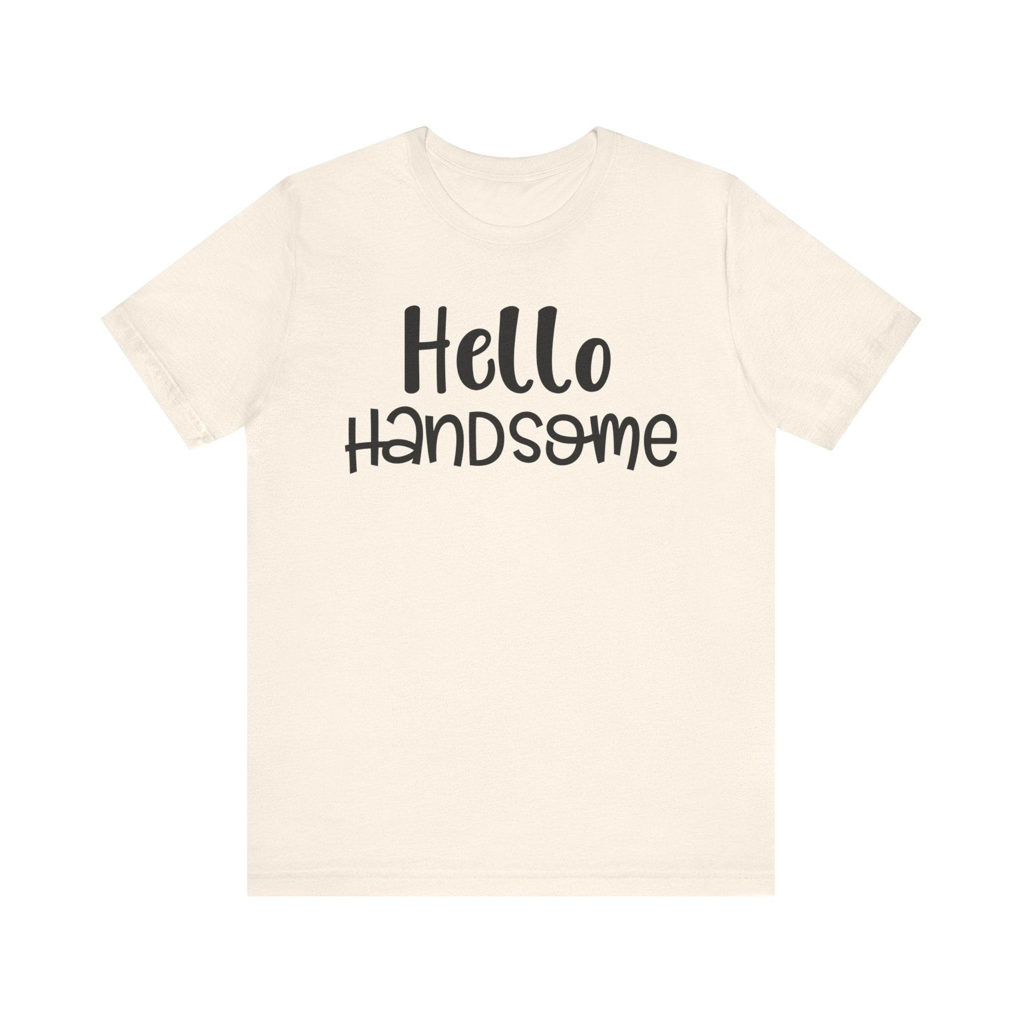 Hello Handsome T-shirt, Summer Tshirt, Boys Shirt, Mens Unisex Shirt, Crewneck Shirt, Short Sleeve Tee, Gift for Him, Gift for Her