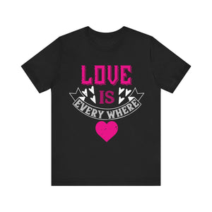 Love is Everywhere - Expressive Tee for Positive Vibes - Unisex Jersey Short Sleeve Tee