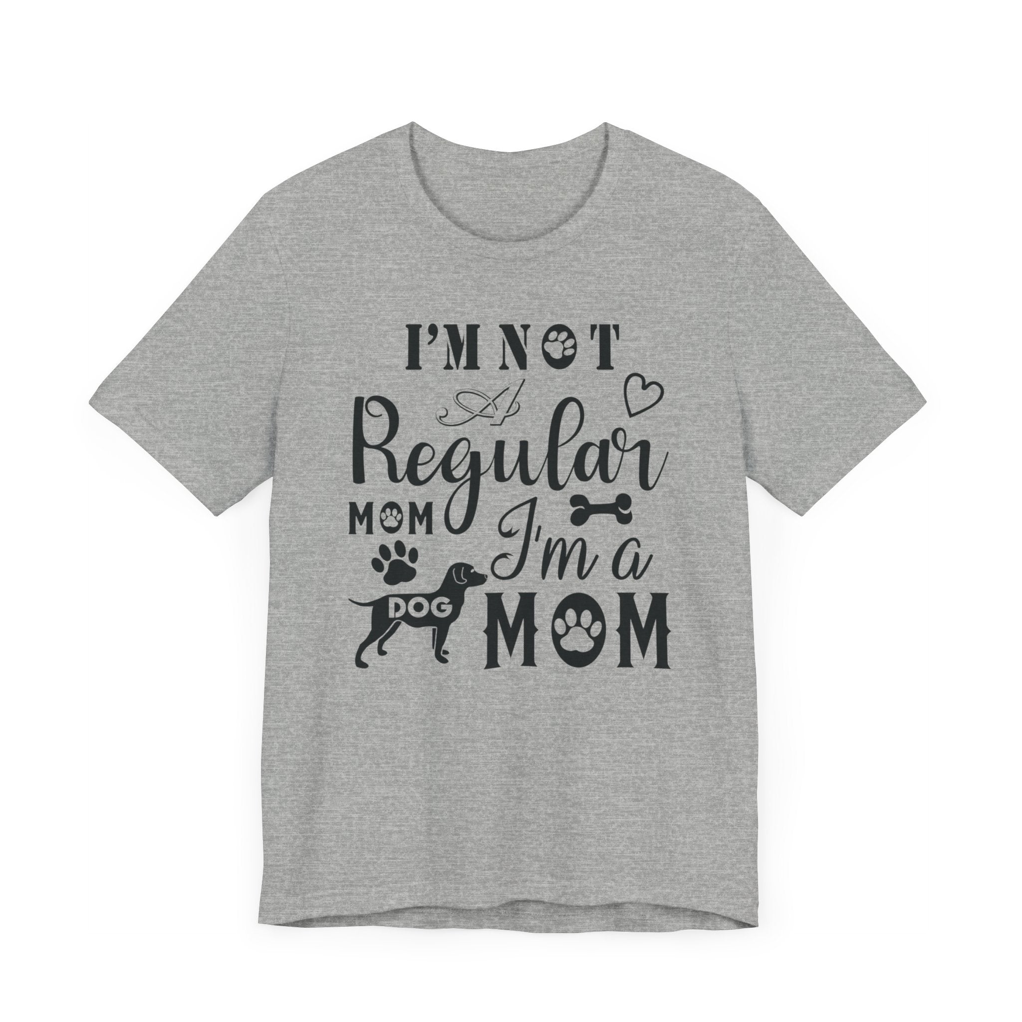 I'm Not A Regular Mom I'm A Dog Mom T-shirt, Dog Mom Tshirt, Dog Unisex Shirt, Crewneck Shirt, Short Sleeve Tee, Gift for Him, Gift for Her