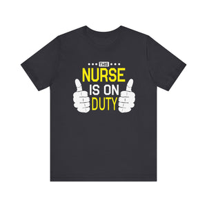 This Nurse Is On Duty T-shirt, Nurse Tshirt, Doctor Shirt, Unisex Shirt, Crewneck Shirt, Short Sleeve Tee, Gift for Him, Gift for Her