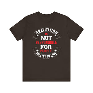 Quirky Love Tee - Gravitation & Love Quote T-Shirt | Unisex Jersey Short Sleeve Tee