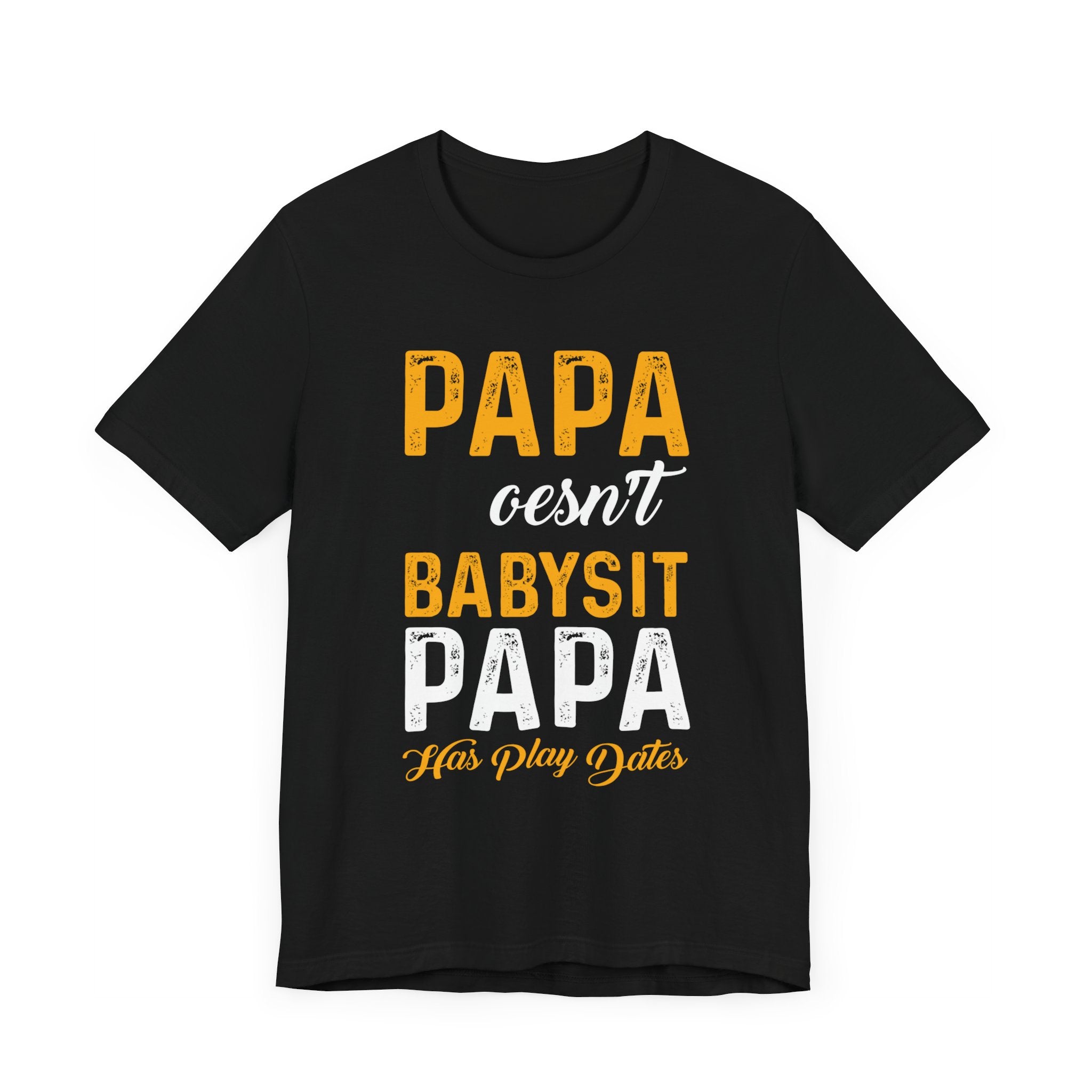 Papa Doesn't Babysit T-shirt, Papa Tshirt, Dad Shirt, Baby Dad Unisex Shirt, Crewneck Shirt, Short Sleeve Tee, Gift for Him, Gift for Her