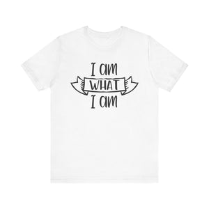 I Am What I Am T-shirt, Pride Tshirt, Proud To be Shirt, Unisex Shirt, Crewneck Shirt, Short Sleeve Tee, Gift for Him, Gift for Her