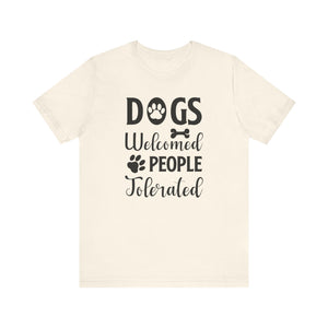 Dogs Welcomed People T-shirt, Dog Lover Tshirt, Animal Shirt, Pet Unisex Shirt, Crewneck Shirt, Short Sleeve Tee, Gift for Him, Gift for Her