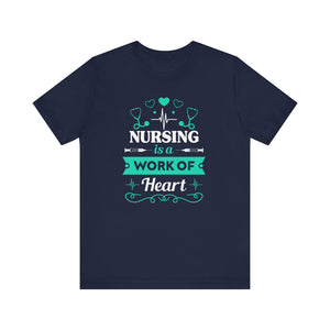 Nursing Is A Work Of Heart T-shirt, Nurse Tshirt, Doctor Shirt, Unisex Shirt, Crewneck Shirt, Short Sleeve Tee, Gift for Him, Gift for Her