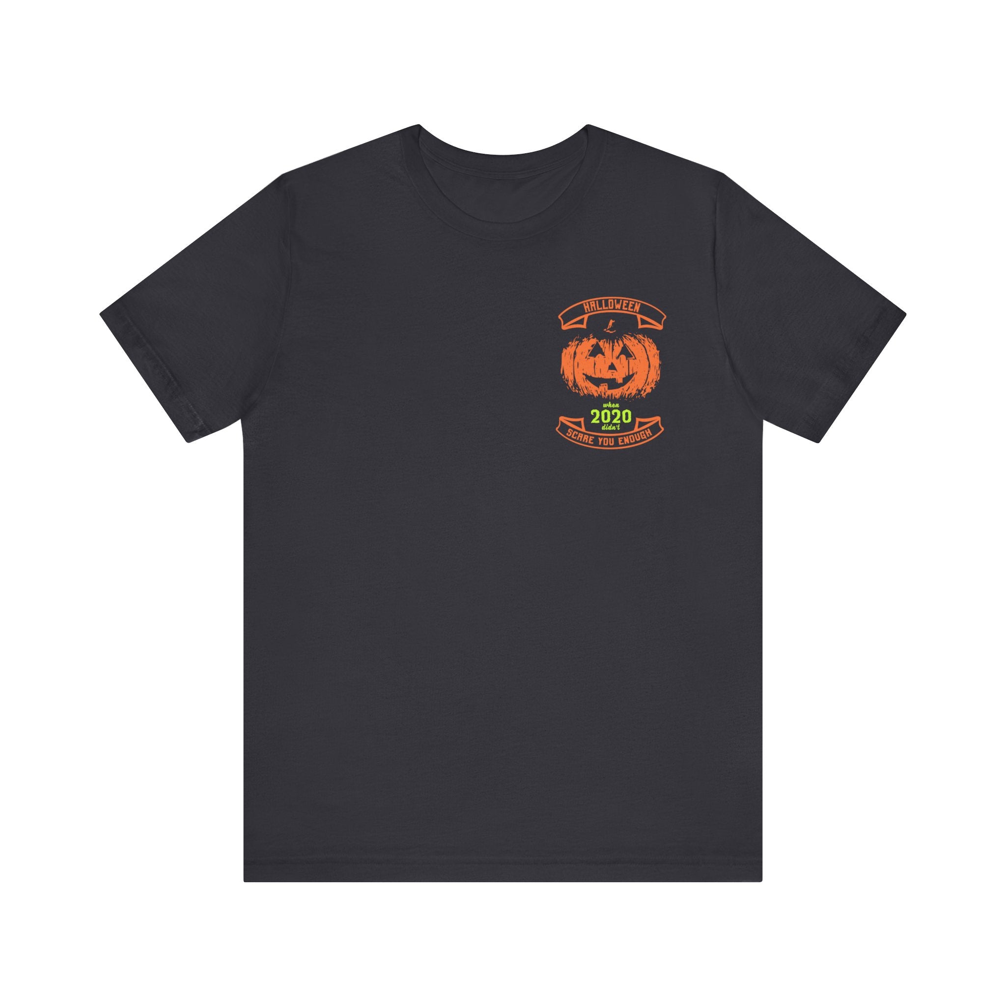 Halloween 2020 Didn't Scare Me Enough T-Shirt - Funny Tee