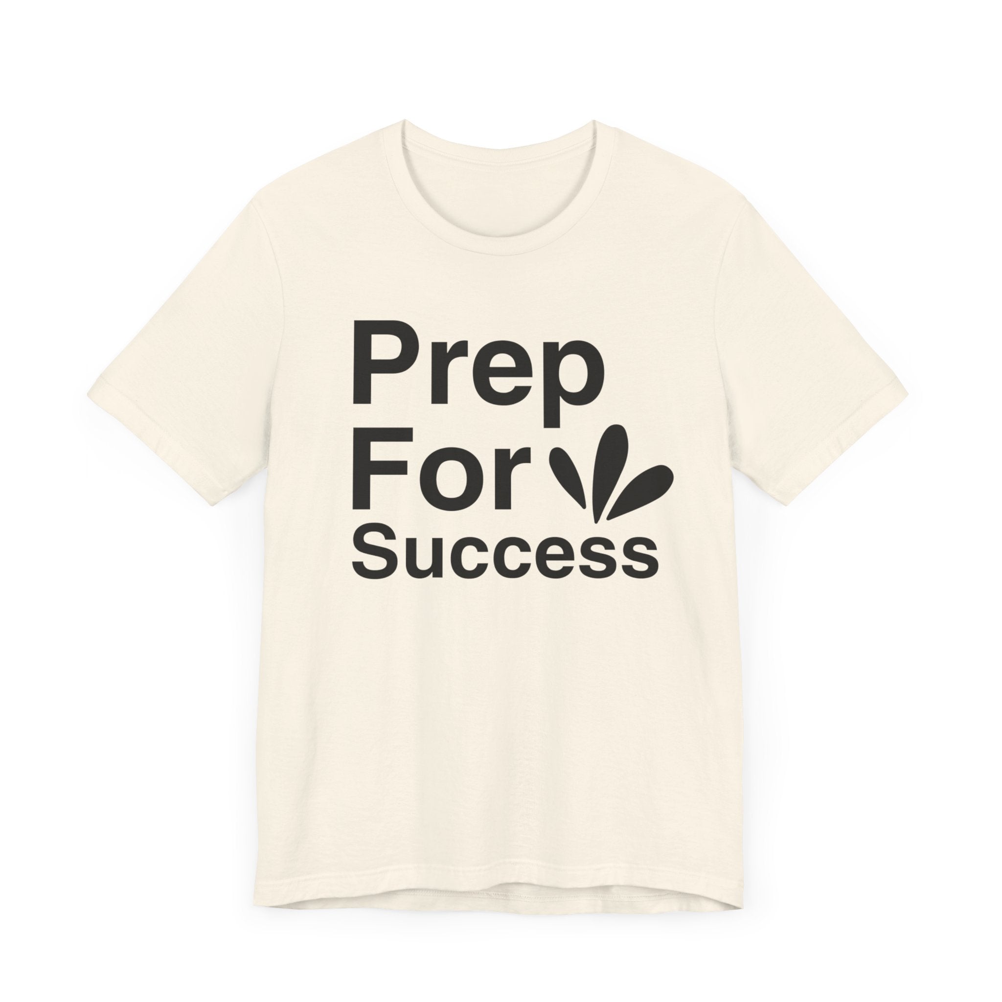 Prep For Success T-shirt, Success Tshirt, Positive Shirt, Sayings Unisex Shirt, Crewneck Shirt, Short Sleeve Tee, Gift for Him, Gift for Her