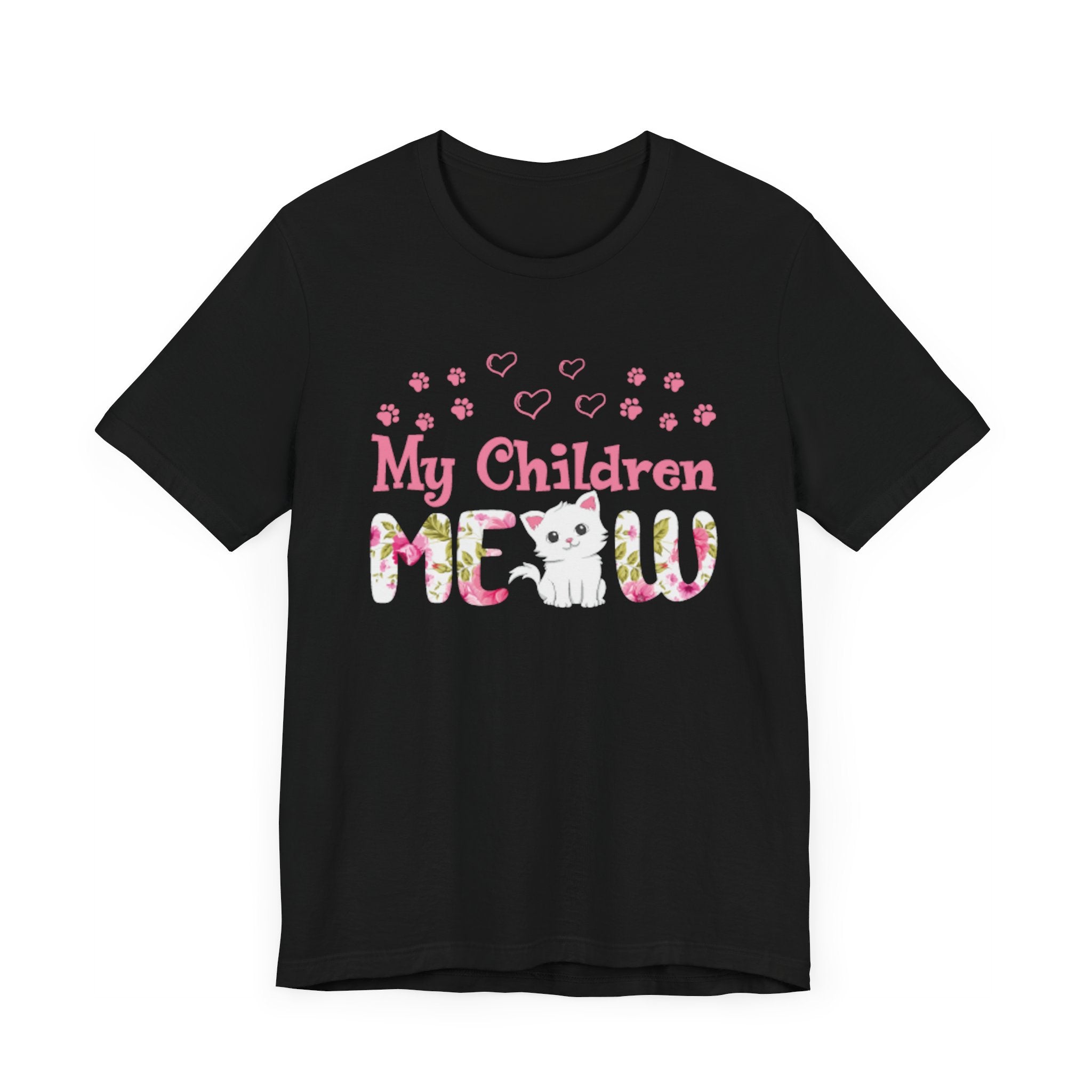 My Children Meow T-shirt, Cat Lover Tshirt, Pet Shirt, Animal Shirt, Crewneck Shirt, Short Sleeve Tee, Gift for Him, Gift for Her