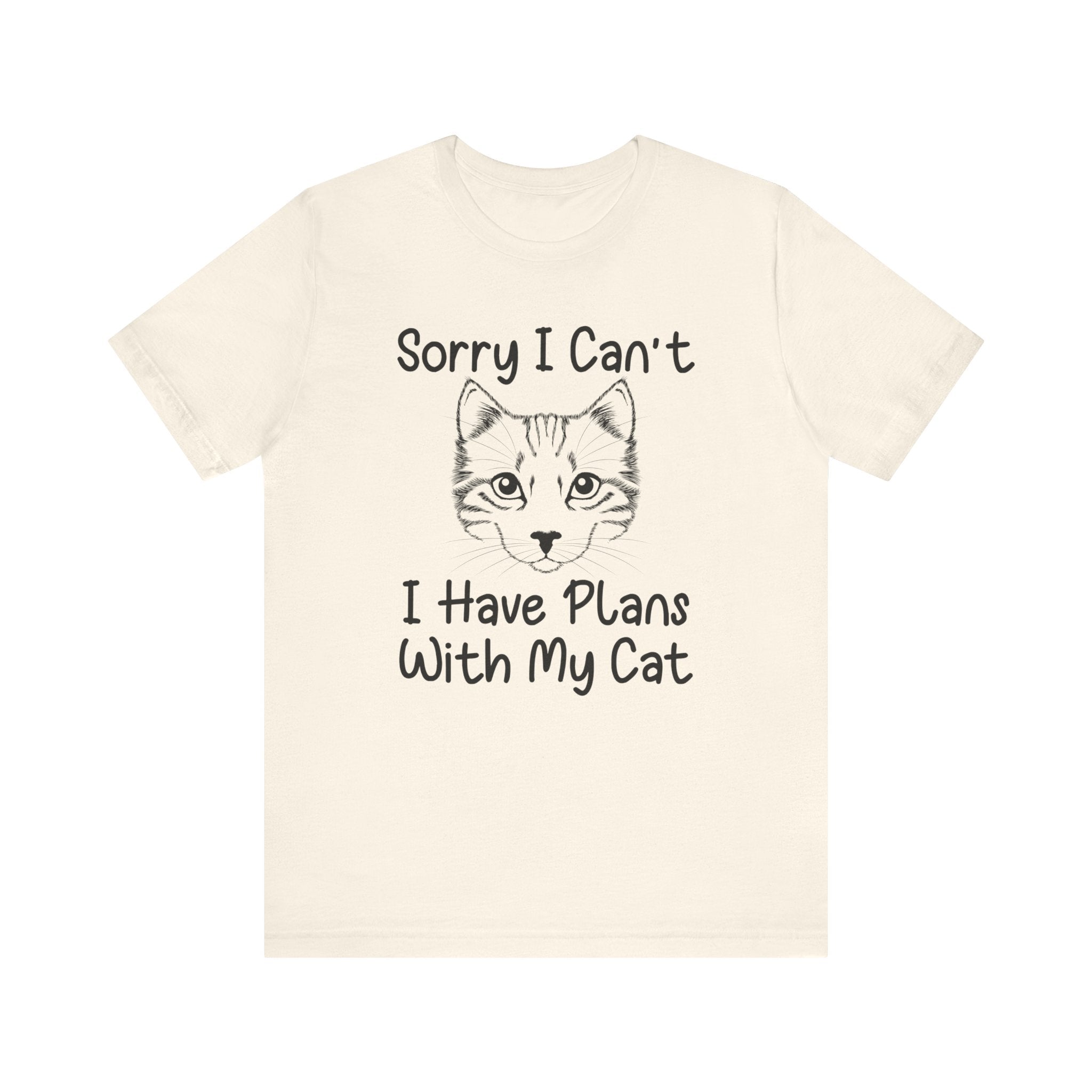 Sorry I Can't I Have Plans With My Cat T-shirt, Cat Tshirt, Pet Unisex Shirt, Crewneck Shirt, Short Sleeve Tee, Gift for Him, Gift for Her