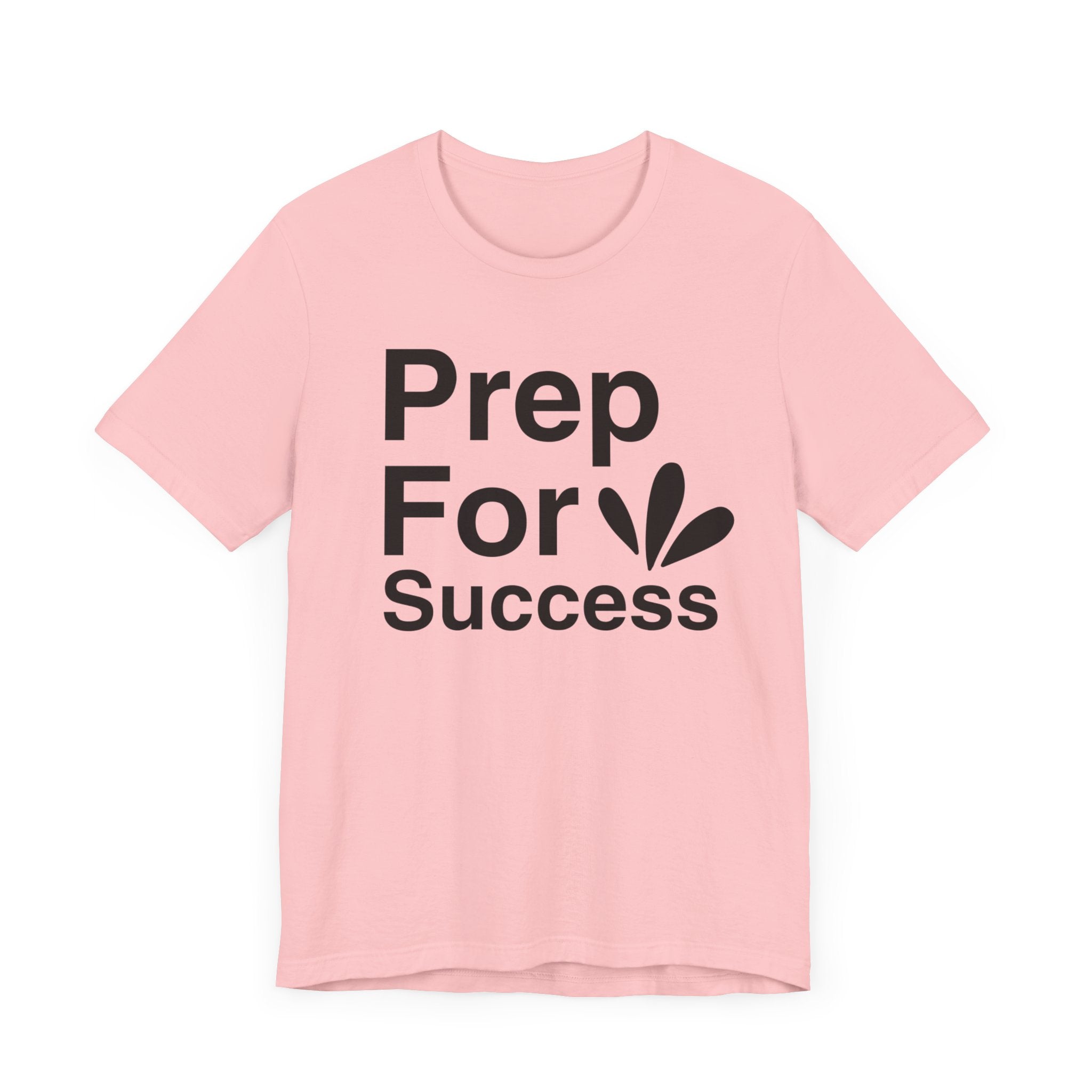 Prep For Success T-shirt, Success Tshirt, Positive Shirt, Sayings Unisex Shirt, Crewneck Shirt, Short Sleeve Tee, Gift for Him, Gift for Her