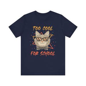 Too Cool For School T-shirt, Cool Tshirt, Cat Lover Shirt, Pet Unisex Shirt, Crewneck Shirt, Short Sleeve Tee, Gift for Him, Gift for Her