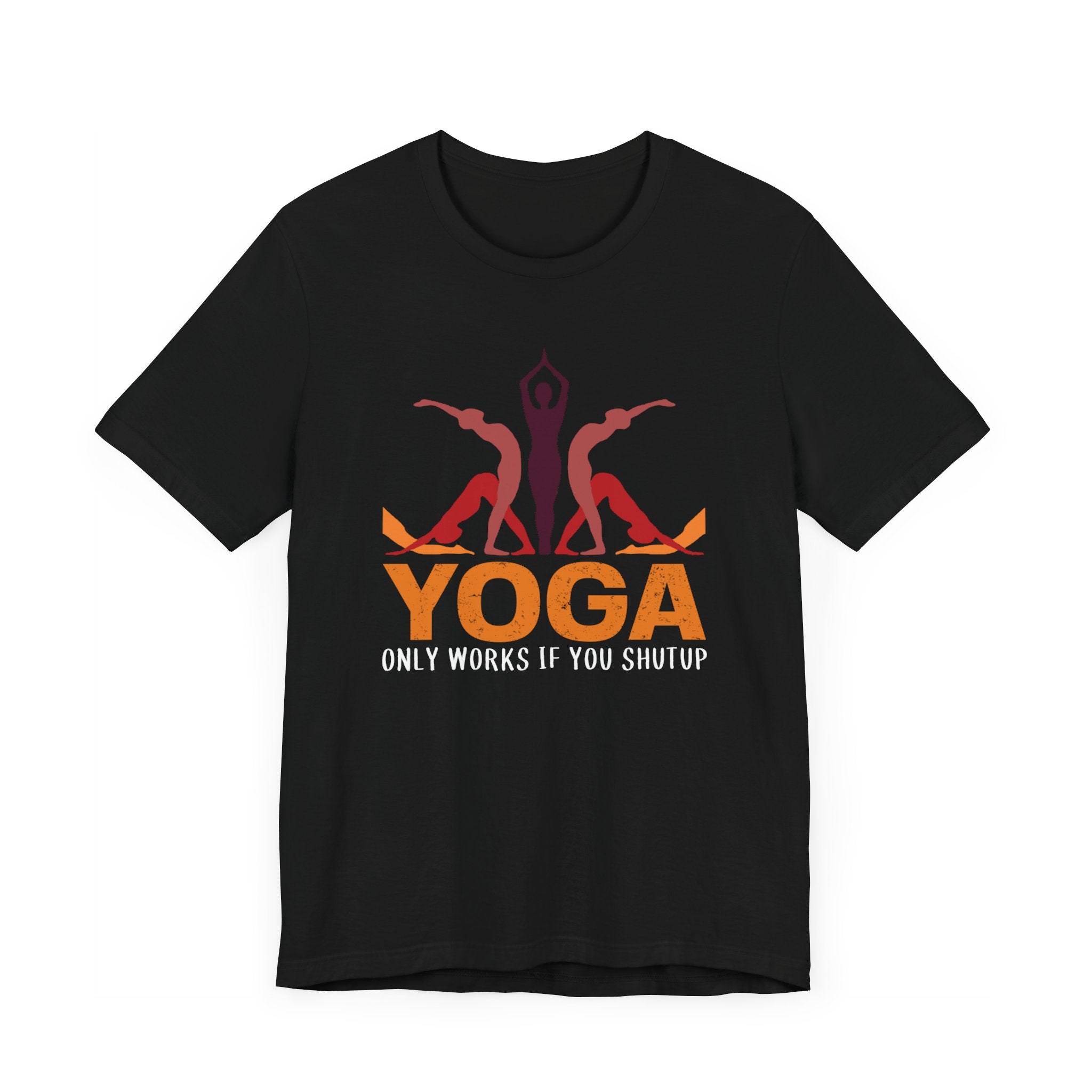 Yoga Only Work If You Shutup T-shirt, Yoga Tshirt, Fitness Shirt, Unisex Shirt, Crewneck Shirt, Short Sleeve Tee, Gift for Him, Gift for Her