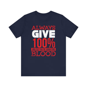 Always Give 100% T-shirt, Motivational Tshirt, Inspiration Shirt, Unisex Shirt, Crewneck Shirt, Short Sleeve Tee, Gift for Him, Gift for Her