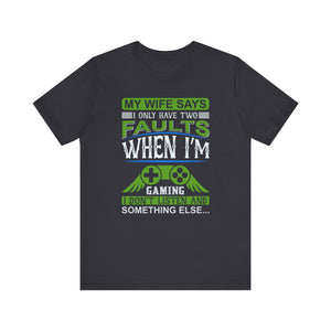 My Wife Says T-shirt, Wife Sayings Tshirt, Gamer Shirt, Gaming Unisex Shirt, Crewneck Shirt, Short Sleeve Tee, Gift for Him, Gift for Her