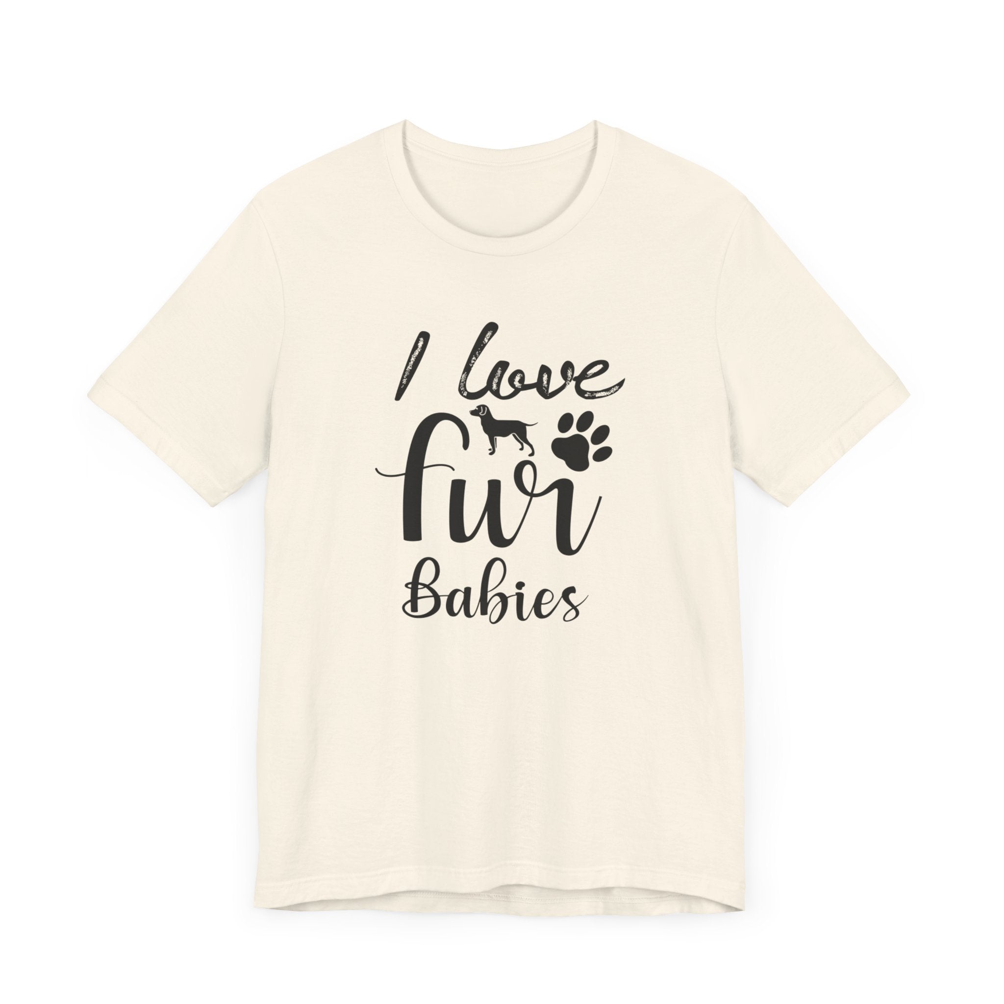 I Love Fur Babies T-shirt, Dog Tshirt, Dog Paw Shirt, Dogs Lover Unisex Shirt, Crewneck Shirt, Short Sleeve Tee, Gift for Him, Gift for Her