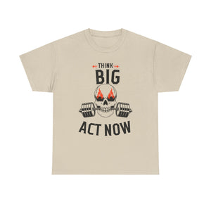 Think Big, Act Now, Motivational Shirt, Inspirational Tee, Empowering Apparel.