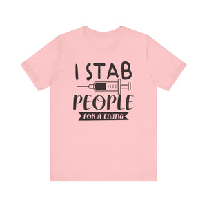 I Stab People T-shirt, Injection Tshirt, Doctor Shirt, Nurse Unisex Shirt, Crewneck Shirt, Short Sleeve Tee, Gift for Him, Gift for Her