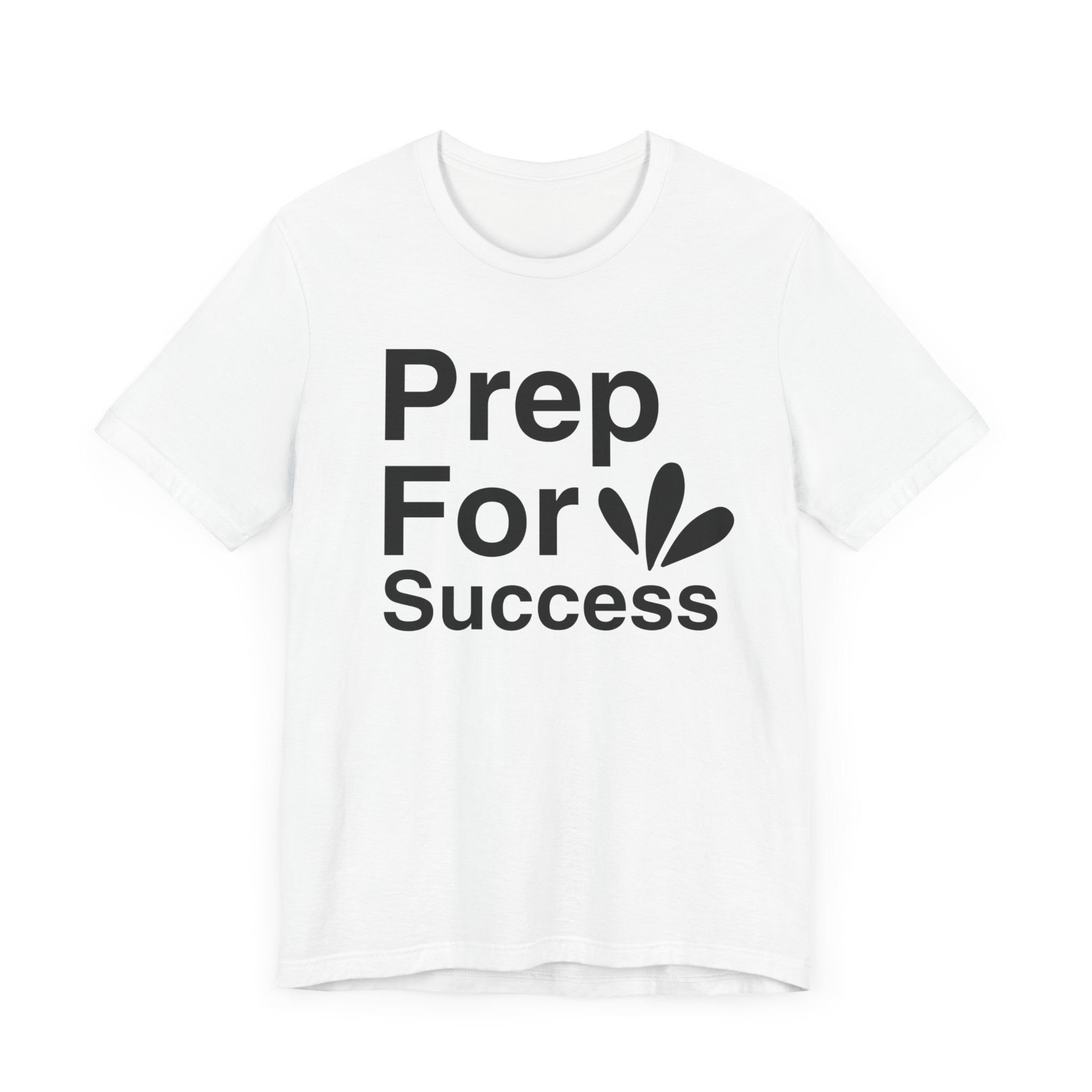 Prep For Success T-shirt, Success Tshirt, Positive Shirt, Sayings Unisex Shirt, Crewneck Shirt, Short Sleeve Tee, Gift for Him, Gift for Her