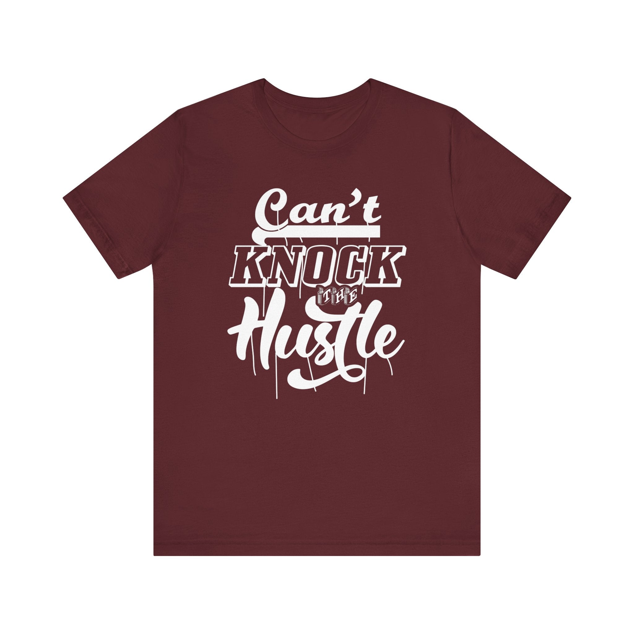 Can't Knock The Hustle T-shirt, Cool Tshirt, Sassy Shirt, Unisex Shirt, Crewneck Shirt, Short Sleeve Tee, Gift for Him, Gift for Her