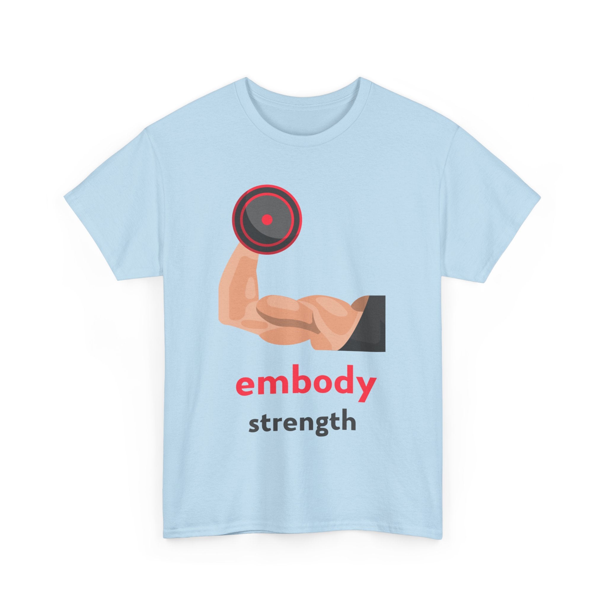 Embody Strength, Motivational Shirt, Inspirational Tee, Empowering Apparel.