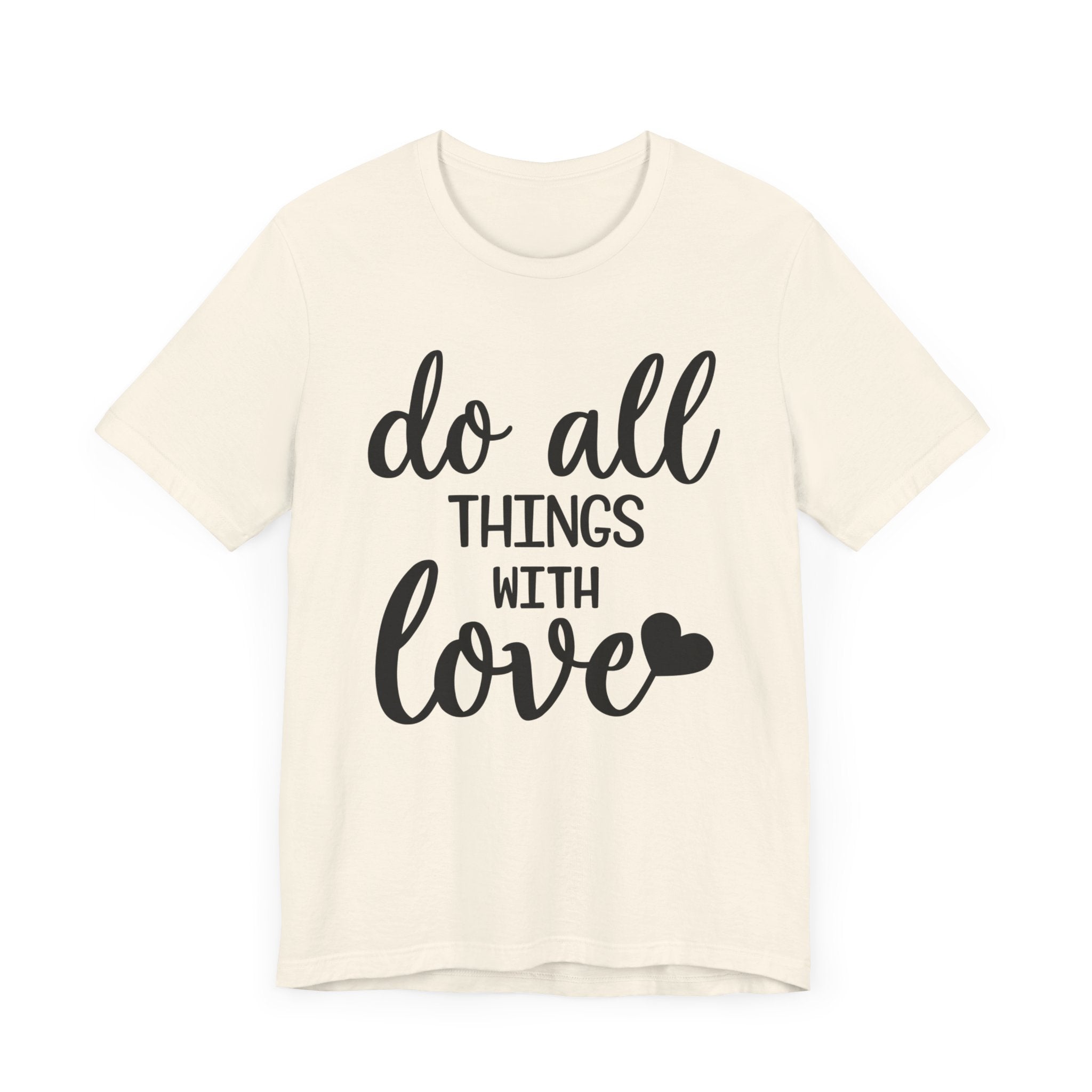 Do All Things With Love T-shirt, Love Tshirt, Positive Shirt, Unisex Shirt, Crewneck Shirt, Short Sleeve Tee, Gift for Him, Gift for Her