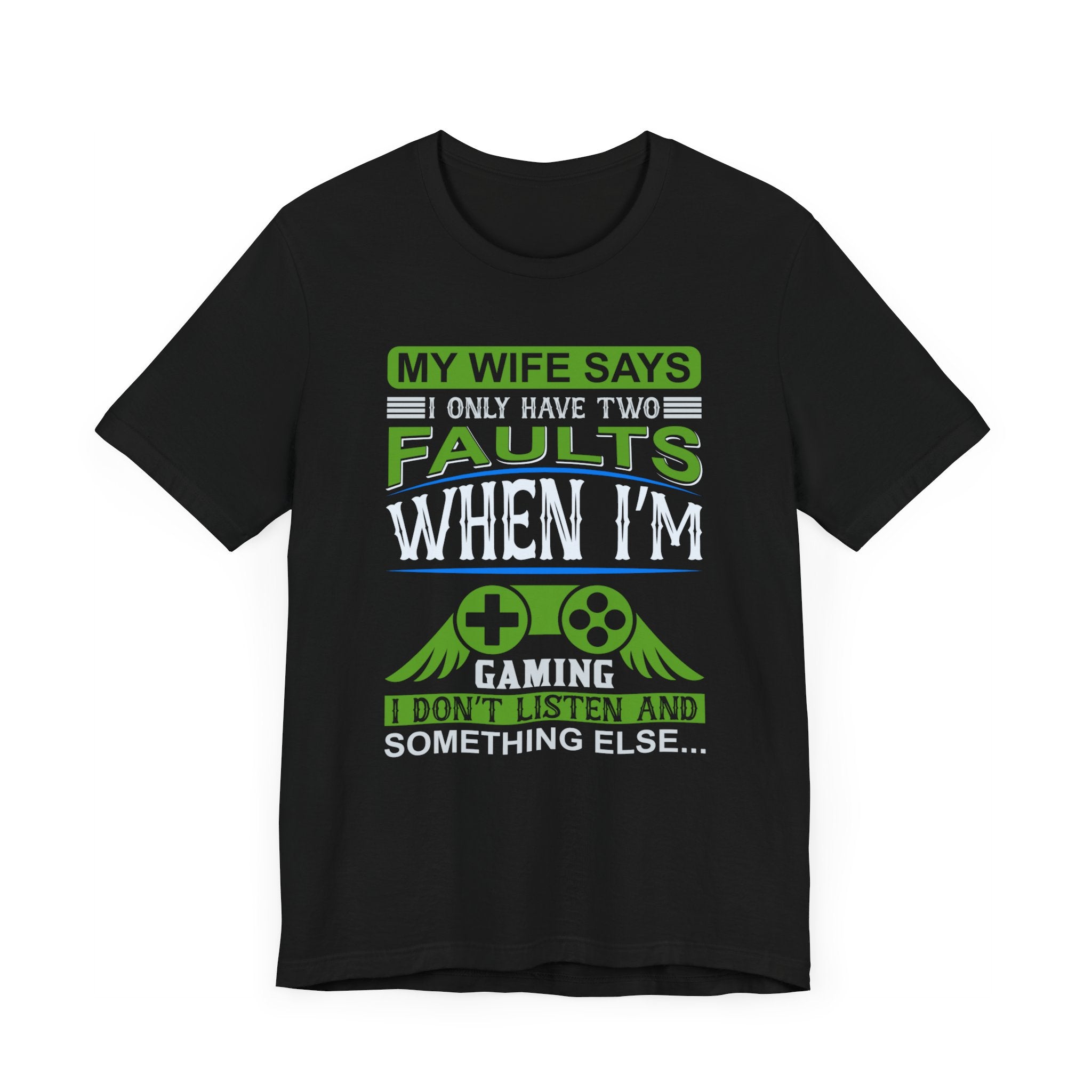 My Wife Says T-shirt, Wife Sayings Tshirt, Gamer Shirt, Gaming Unisex Shirt, Crewneck Shirt, Short Sleeve Tee, Gift for Him, Gift for Her