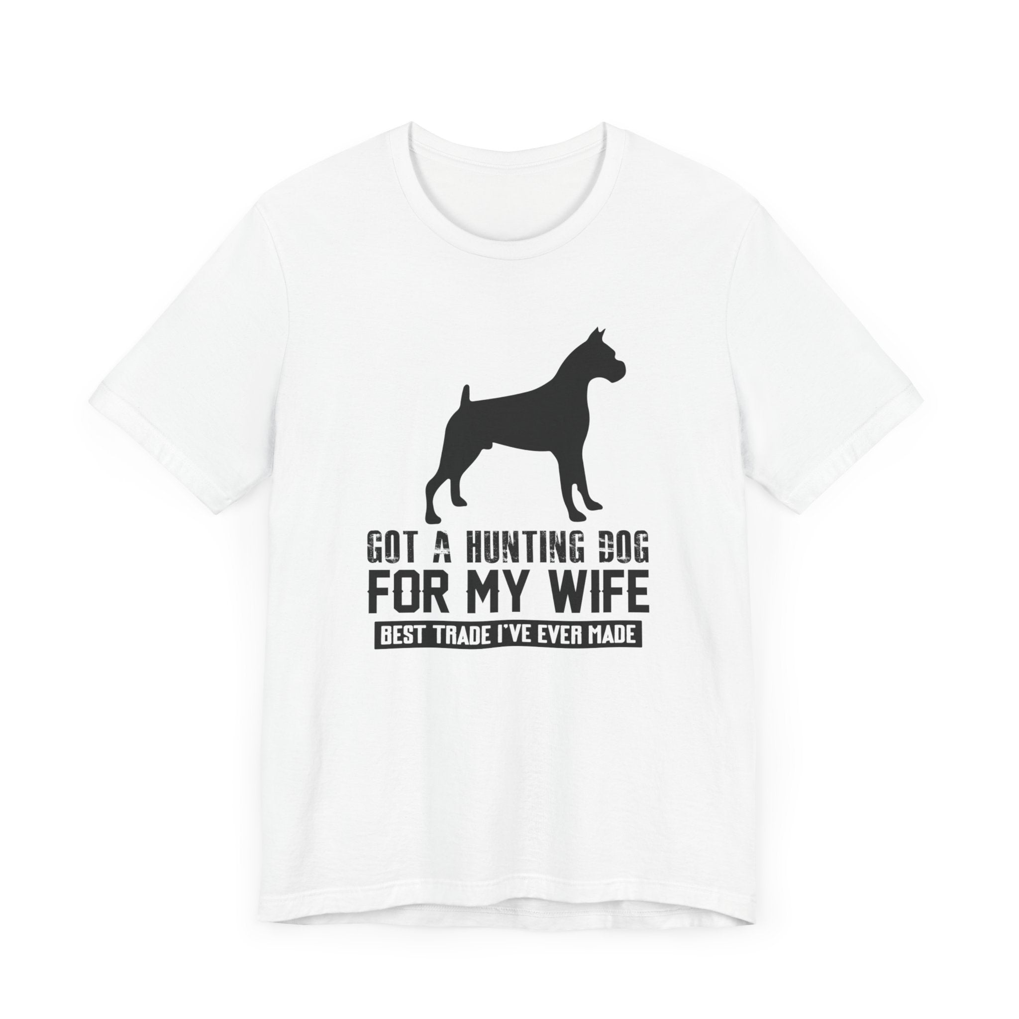 Got A Hunting Dog T-shirt, Dog Lover Tshirt, Animal Shirt, Unisex Shirt, Wife Crewneck Shirt, Short Sleeve Tee, Gift for Him, Gift for Her