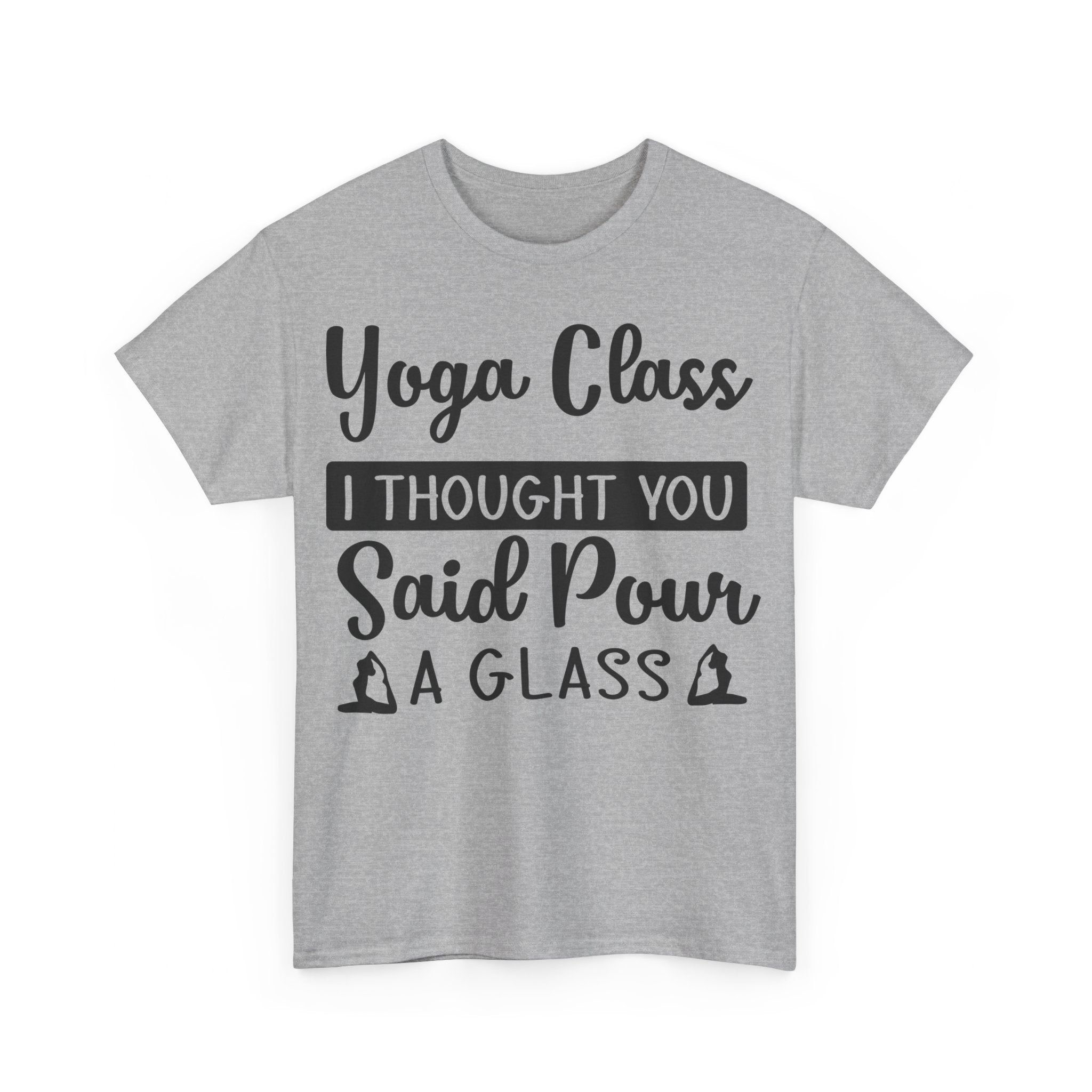 Yoga Class? I Thought You Said Pour a Glass T-Shirt | Funny Wine & Yoga Tee