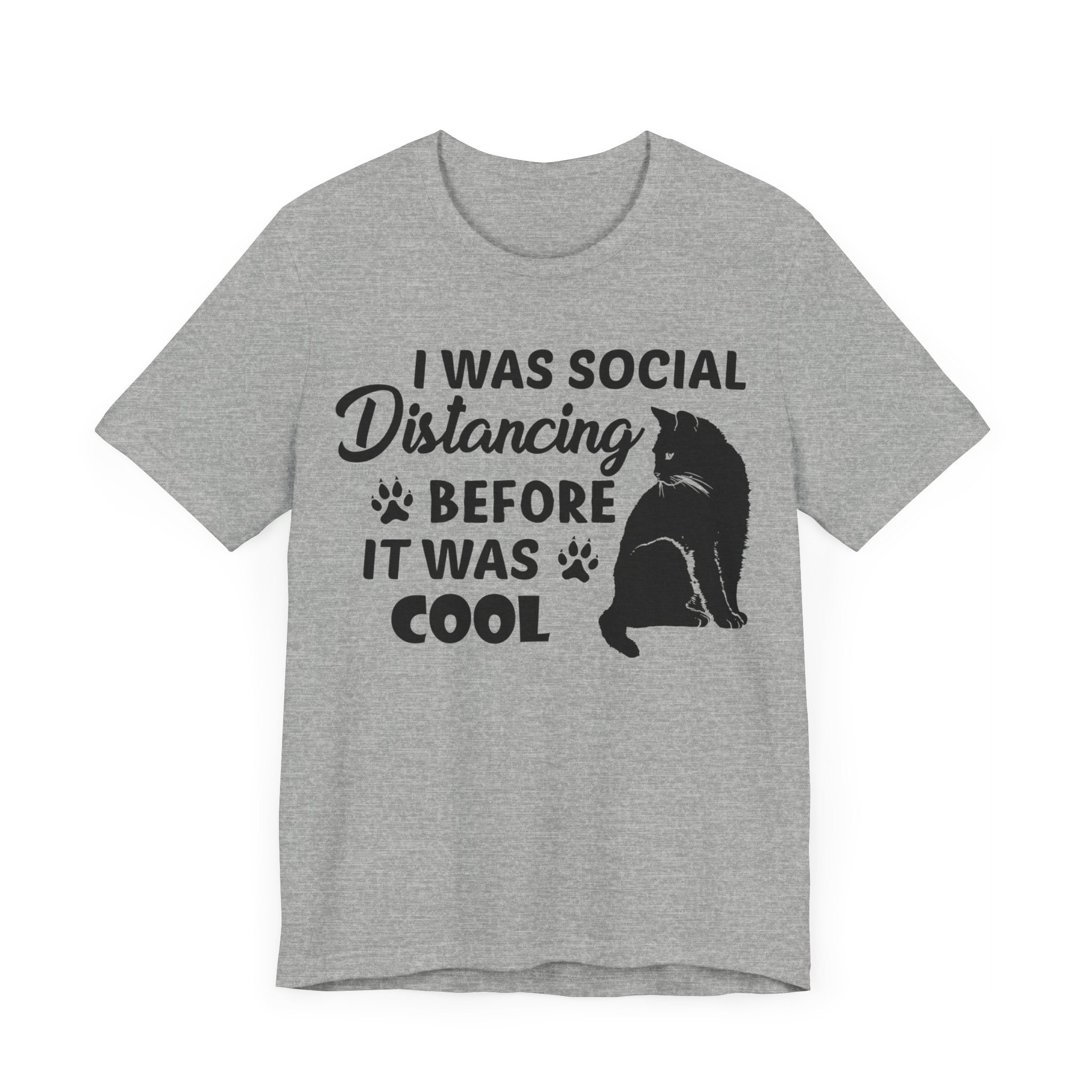 I Was Social Distancing Before It Was Cool T-shirt, Cat Tshirt, Unisex Shirt, Crewneck Shirt, Short Sleeve Tee, Gift for Him, Gift for Her