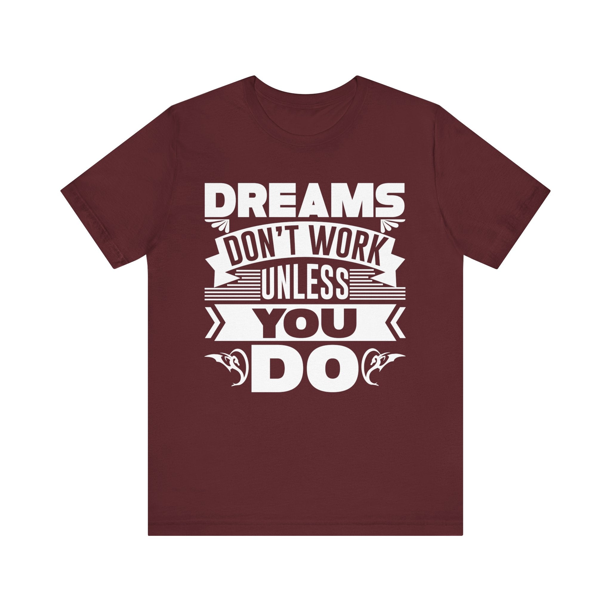 Dreams Don't Work Unless You Do T-shirt, Inspirational Tshirt, Unisex Shirt, Crewneck Shirt, Short Sleeve Tee, Gift for Him, Gift for Her