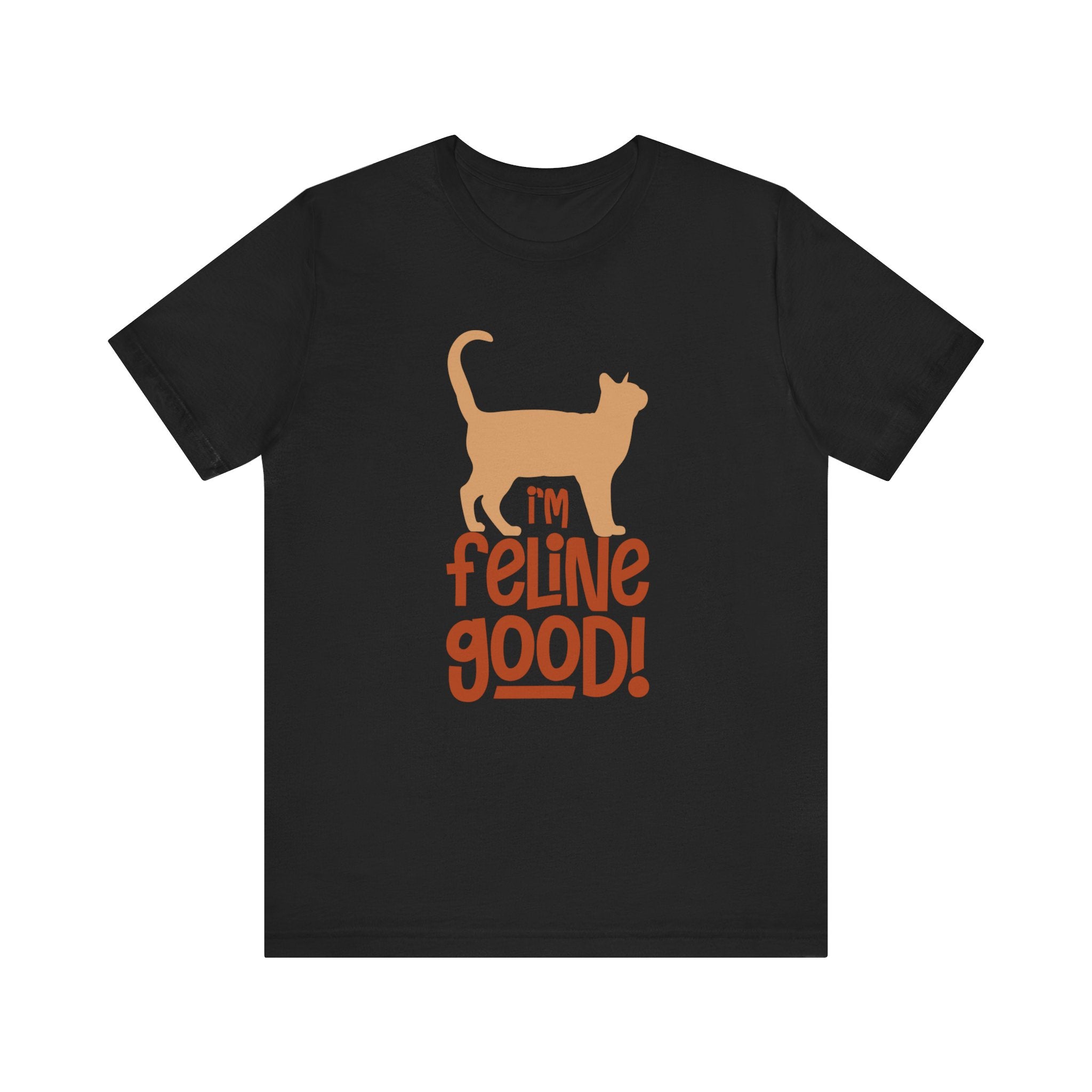 I'm Feline Good T-shirt, Cat Lover Tshirt, Animal Shirt, Sayings Unisex Shirt, Crewneck Shirt, Short Sleeve Tee, Gift for Him, Gift for Her