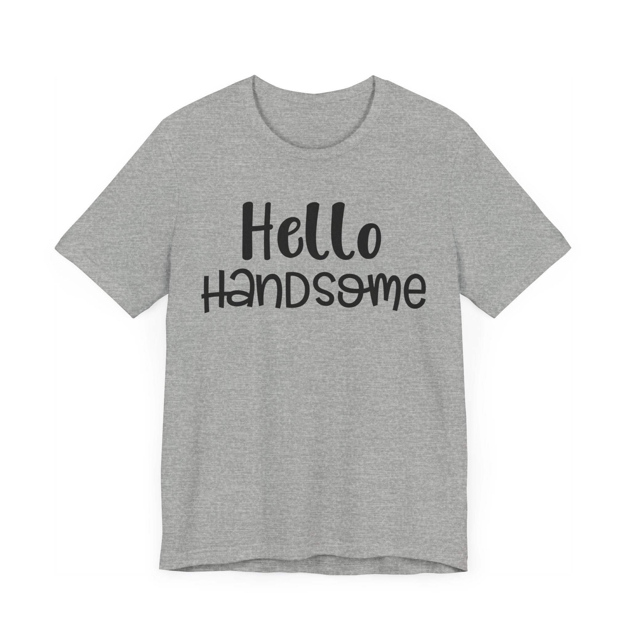 Hello Handsome T-shirt, Summer Tshirt, Boys Shirt, Mens Unisex Shirt, Crewneck Shirt, Short Sleeve Tee, Gift for Him, Gift for Her