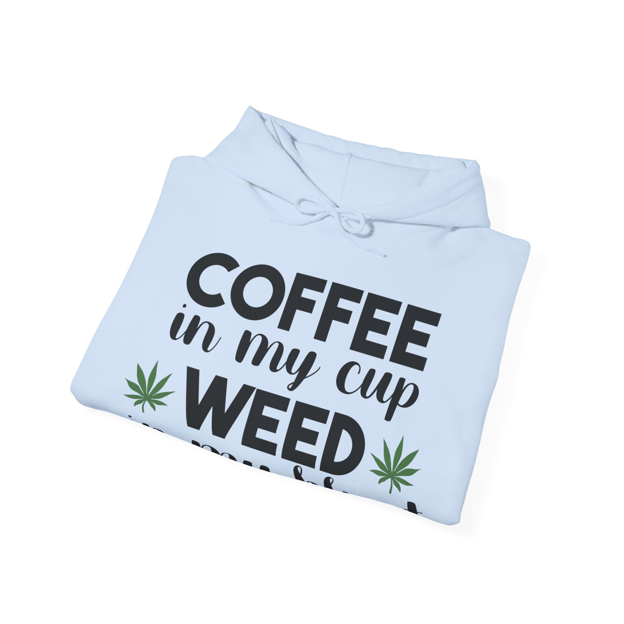 Coffee in My Cup, Weed in My Blunt: Hoodie for the Ultimate Relaxation