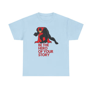 Be the Hero, Your Story, Motivational Shirt, Inspirational Tee, Empowering Apparel.