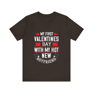 My First Valentine's: Hot New Boyfriend Tee - Unisex Jersey Short Sleeve Tee