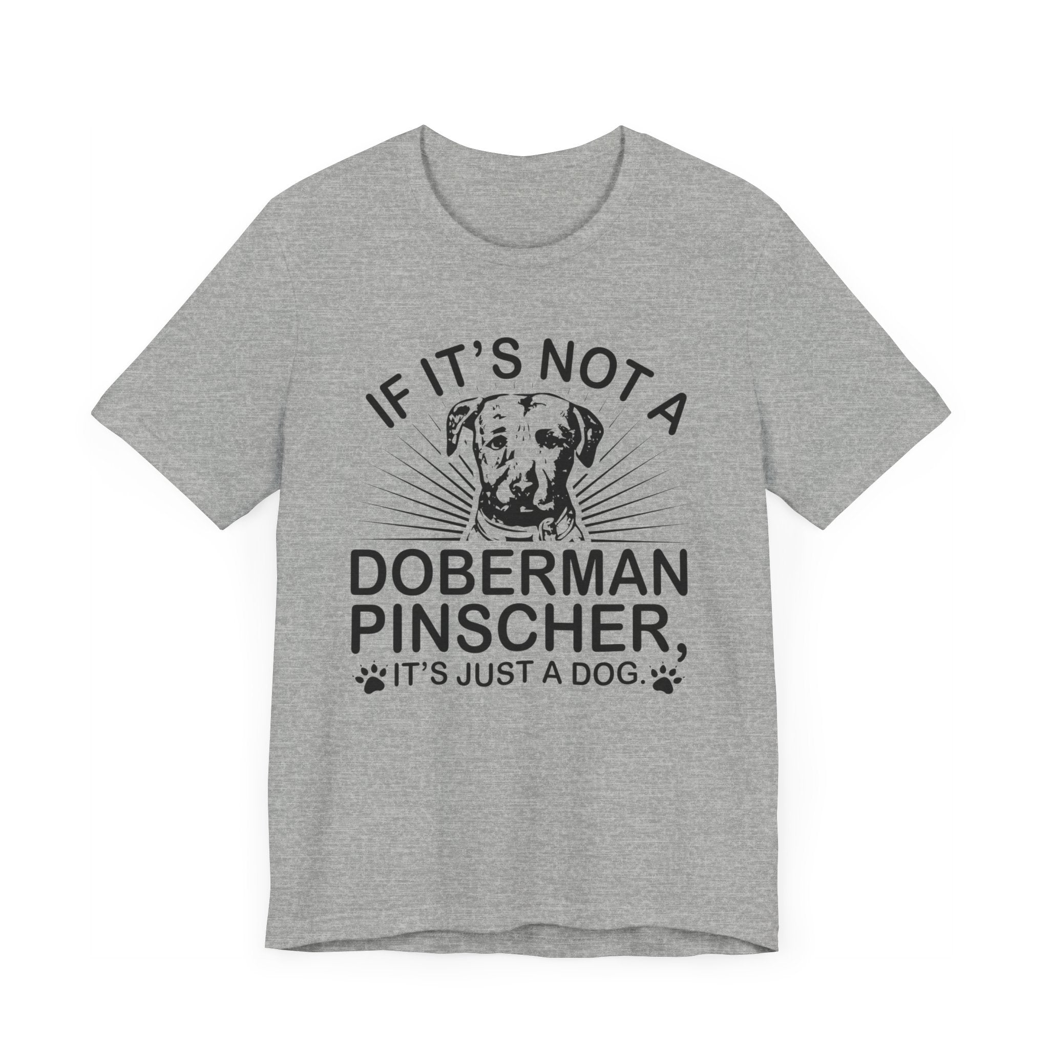 If It's Not A Doberman T-shirt, Dog Lover Tshirt, Dog Shirt, Pet Unisex Shirt, Crewneck Shirt, Short Sleeve Tee, Gift for Him, Gift for Her