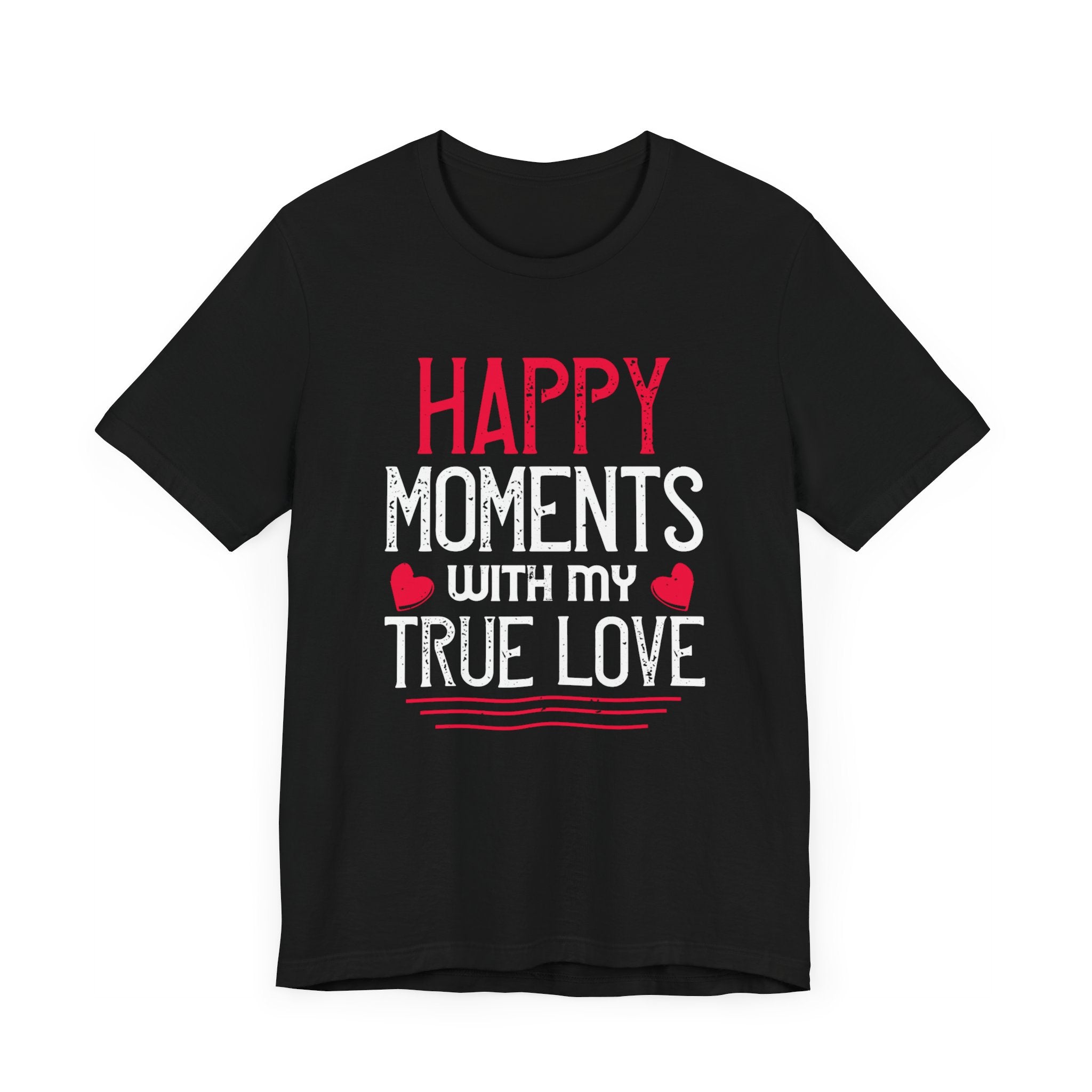 True Love Happiness Tee - Moments to Cherish T-Shirt | Unisex Jersey Short Sleeve Tee