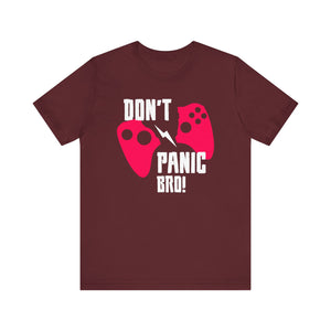 Don't Panic Bro T-shirt, Motivational Tshirt, Keep Calm Shirt, Unisex Shirt, Crewneck Shirt, Short Sleeve Tee, Gift for Him, Gift for Her