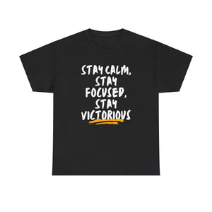 Stay Calm, Stay Focused, Victorious Tee, Motivational Shirt, Mindfulness Wear, Positive Affirmation, Inspirational Apparel, Mental Strength