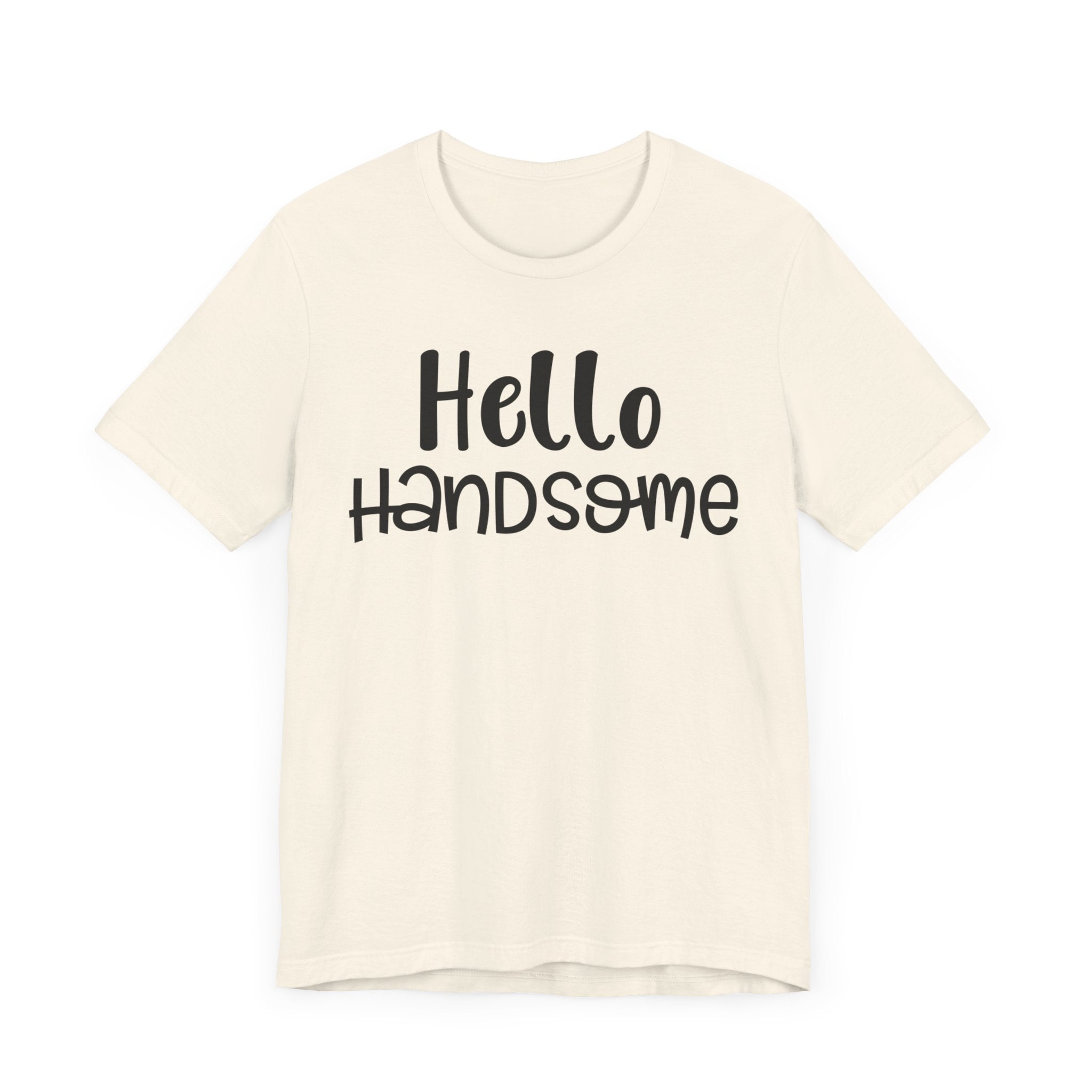 Hello Handsome T-shirt, Summer Tshirt, Boys Shirt, Mens Unisex Shirt, Crewneck Shirt, Short Sleeve Tee, Gift for Him, Gift for Her