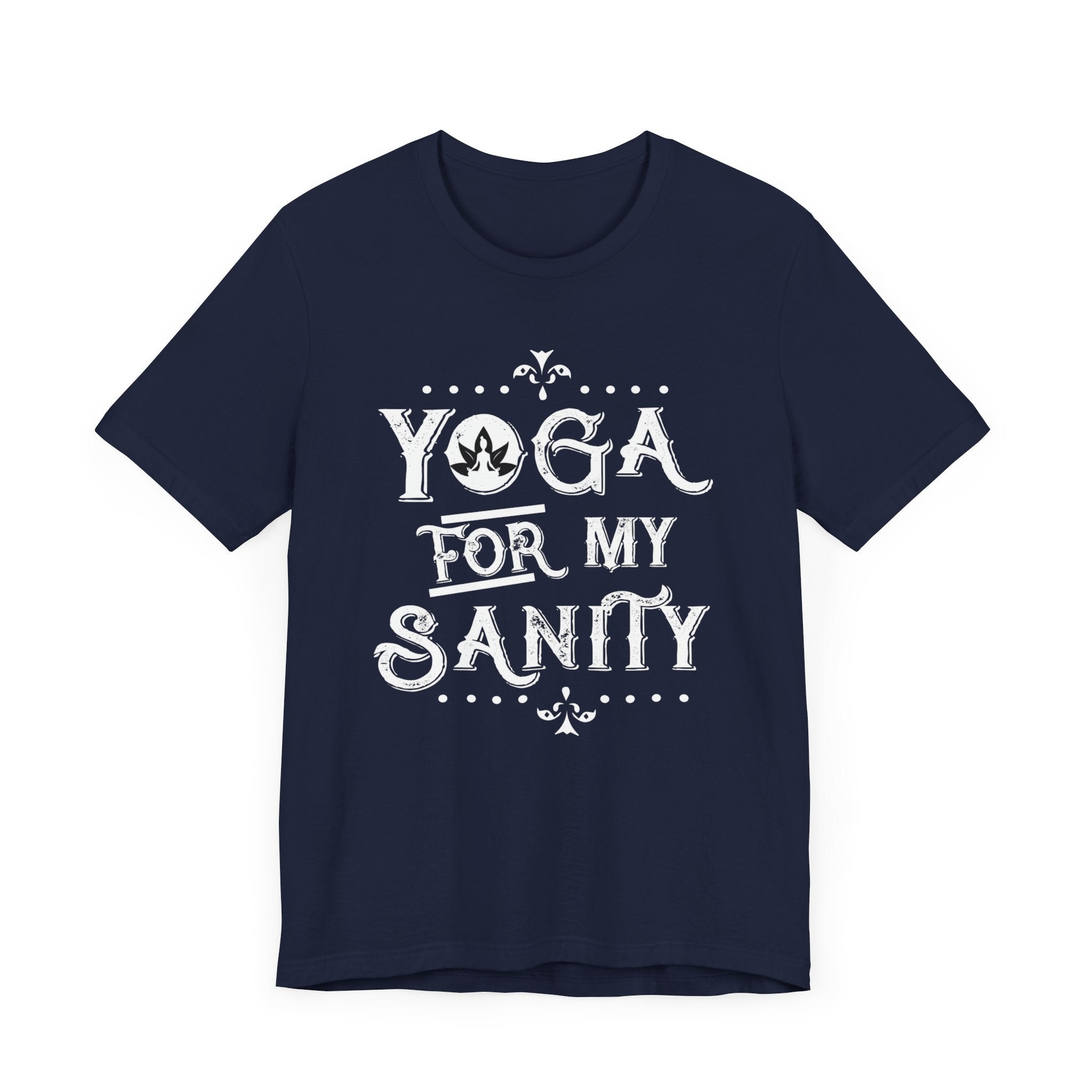 Yoga For My Sanity T-shirt, Meditation Tshirt, Yoga Lover Shirt, Unisex Shirt, Crewneck Shirt, Short Sleeve Tee, Gift for Him, Gift for Her