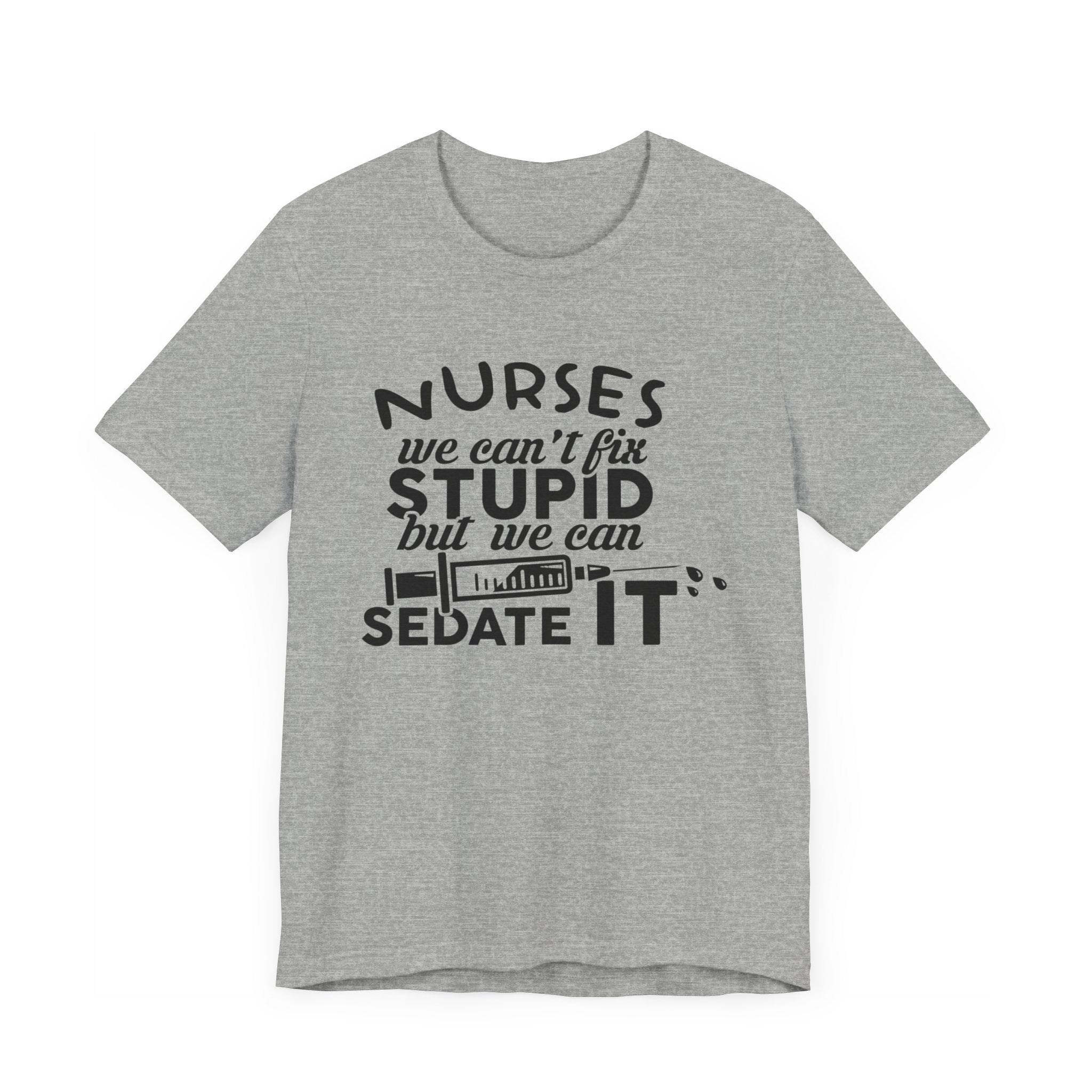 Nurses We Can't Fix Stupid T-shirt, Nurses Tshirt, Doctor Shirt, Unisex Shirt, Crewneck Shirt, Short Sleeve Tee, Gift for Him, Gift for Her