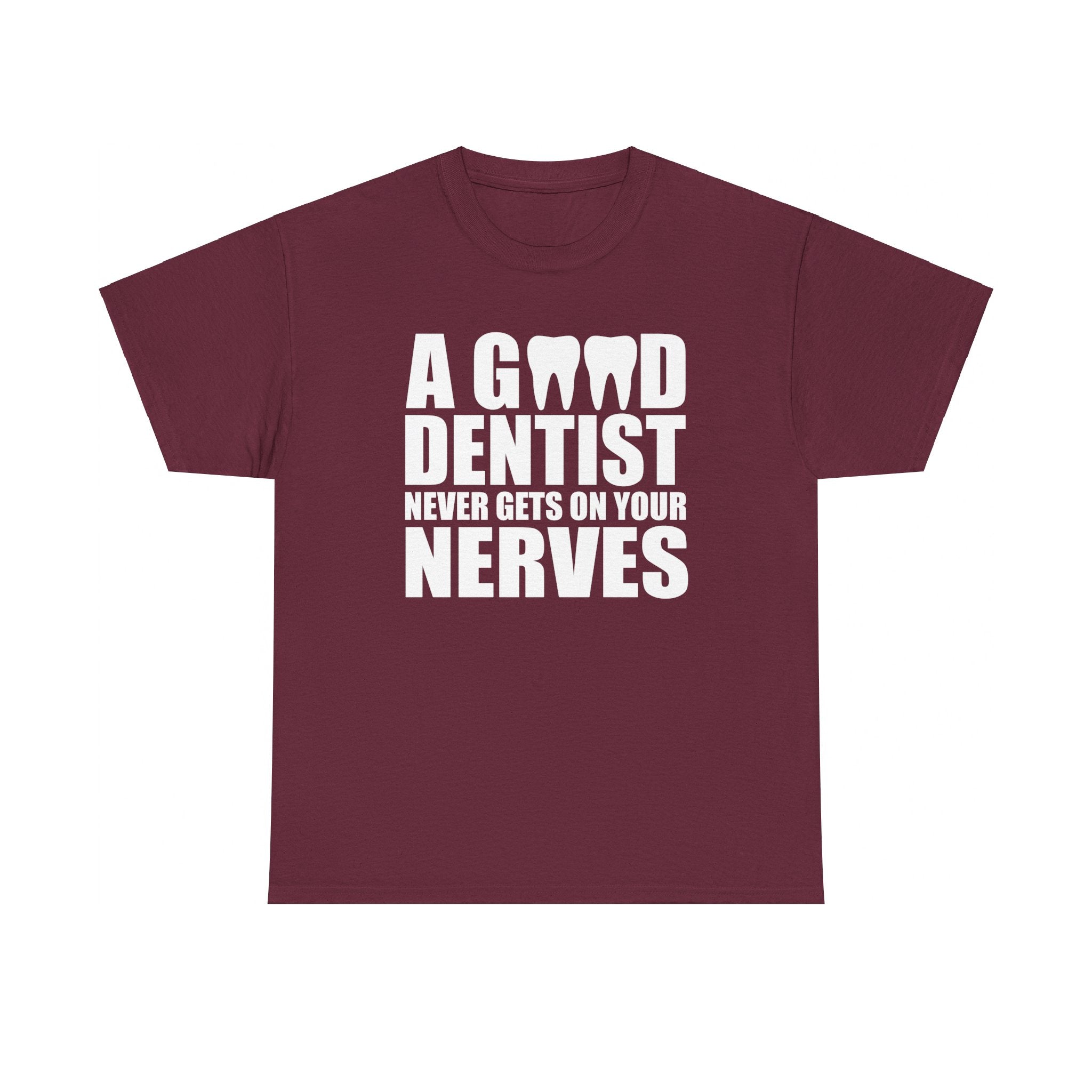 Funny Dentist Shirt | 'A Good Dentist Never Gets on Your Nerves' T-shirt | Dental Humor Tee