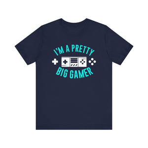 I'm A Pretty Big Gamer T-shirt, Gameboy Tshirt, Gamer Shirt, Gamer Pride Unisex Shirt, Game Crewneck Shirt, Short Sleeve Tee, Gift for Him