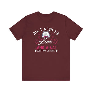 All I Need Is Love T-shirt, Cat Lover Tshirt, Pet Lover Shirt, Unisex Shirt, Crewneck Shirt, Short Sleeve Tee, Gift for Him, Gift for Her