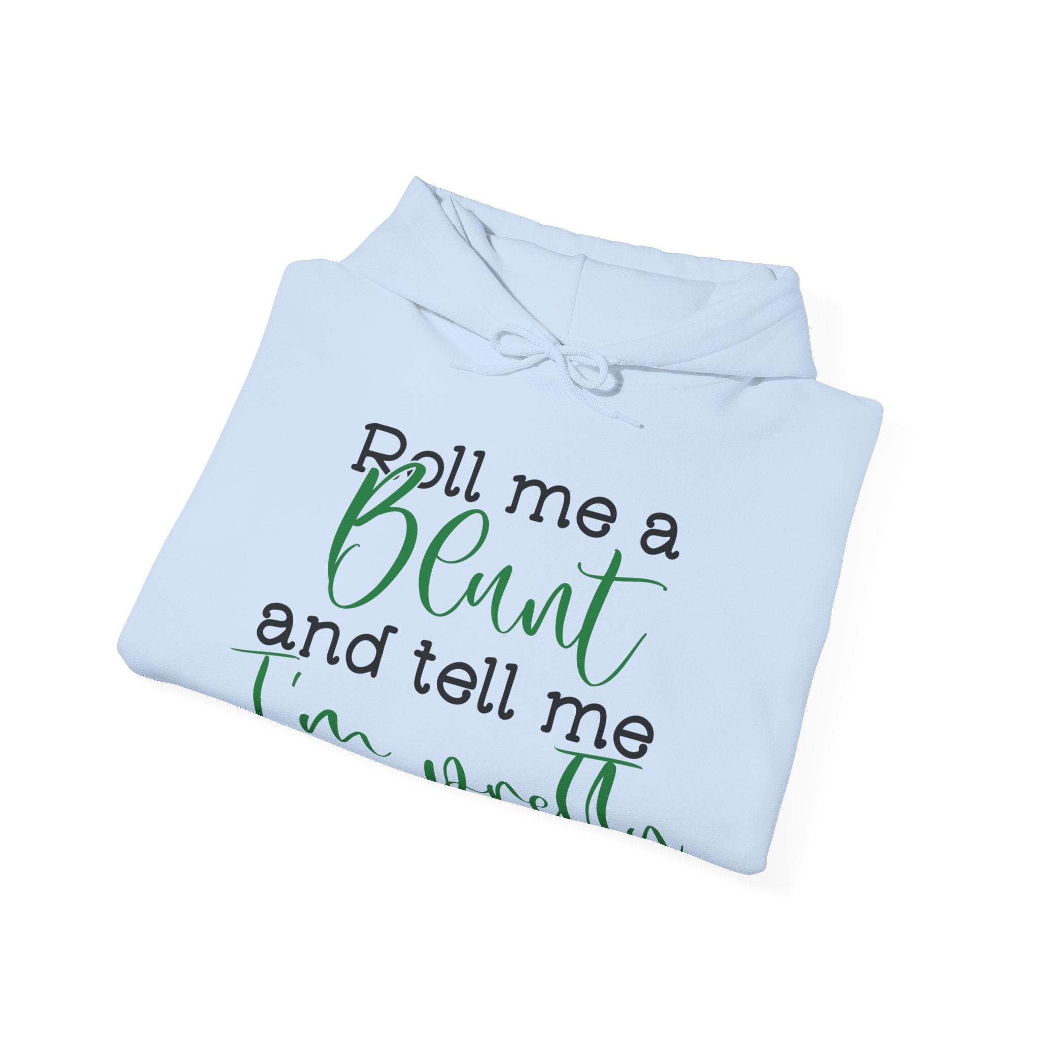 Hill Vibes Hoodie: Roll Me a Blunt and Tell Me I'm Pretty- Hooded Sweater