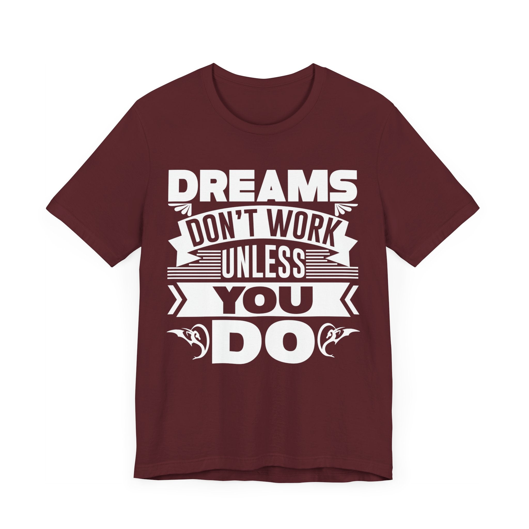 Dreams Don't Work Unless You Do T-shirt, Inspirational Tshirt, Unisex Shirt, Crewneck Shirt, Short Sleeve Tee, Gift for Him, Gift for Her