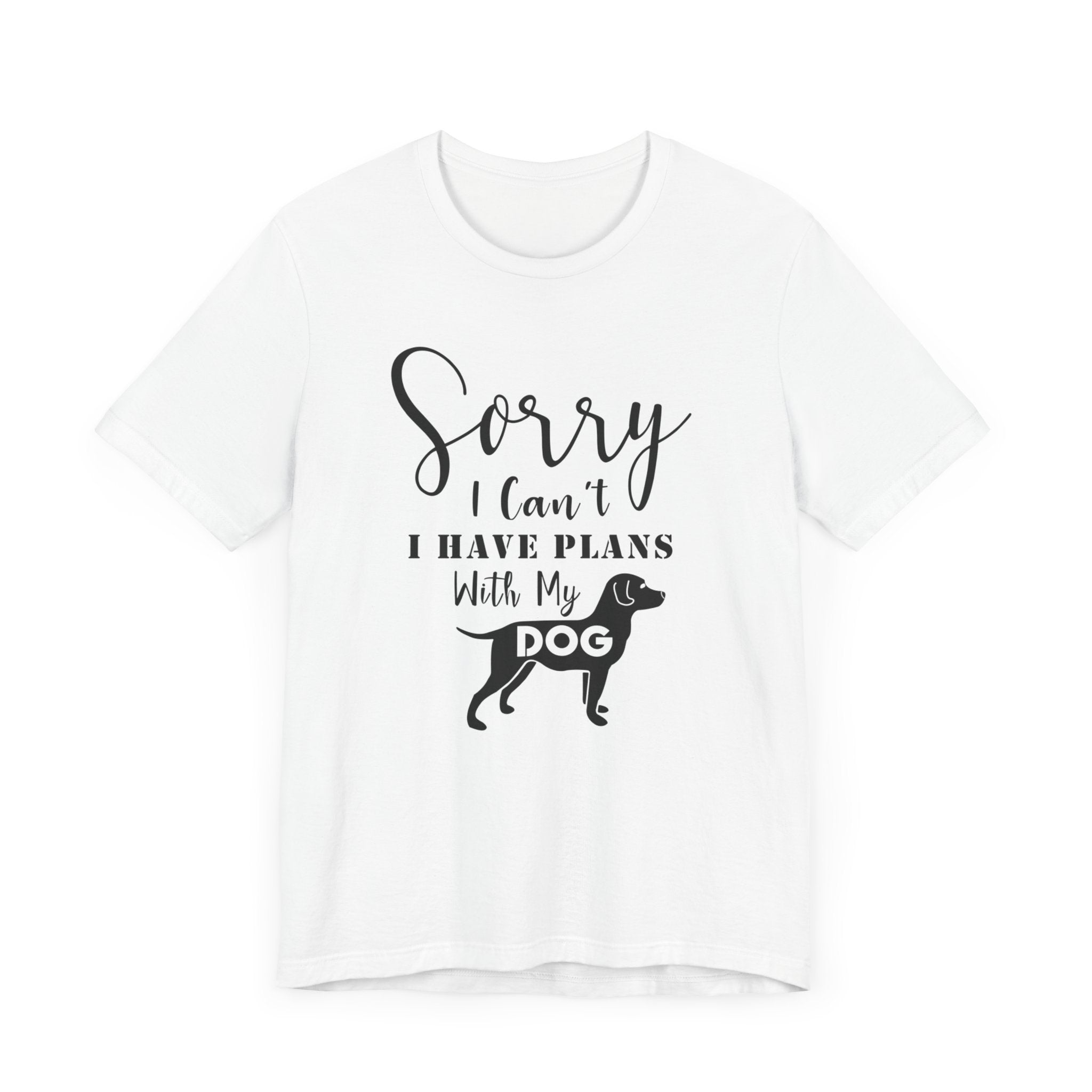 Sorry I Can't I've Plans With My Dog T-shirt, Dog Tshirt, Animal Unisex Shirt, Crewneck Shirt, Short Sleeve Tee, Gift for Him, Gift for Her